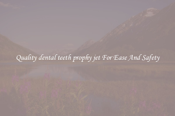 Quality dental teeth prophy jet For Ease And Safety