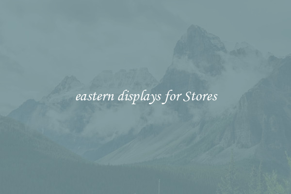 eastern displays for Stores