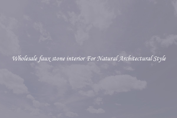 Wholesale faux stone interior For Natural Architectural Style