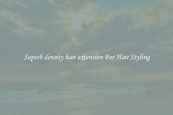 Superb density hair extension For Hair Styling