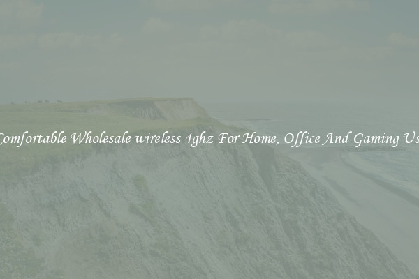 Comfortable Wholesale wireless 4ghz For Home, Office And Gaming Use
