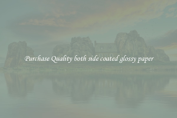 Purchase Quality both side coated glossy paper