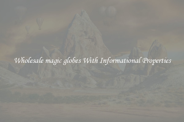 Wholesale magic globes With Informational Properties