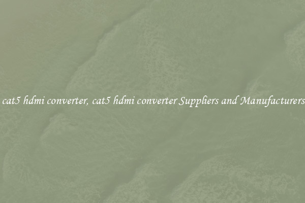 cat5 hdmi converter, cat5 hdmi converter Suppliers and Manufacturers