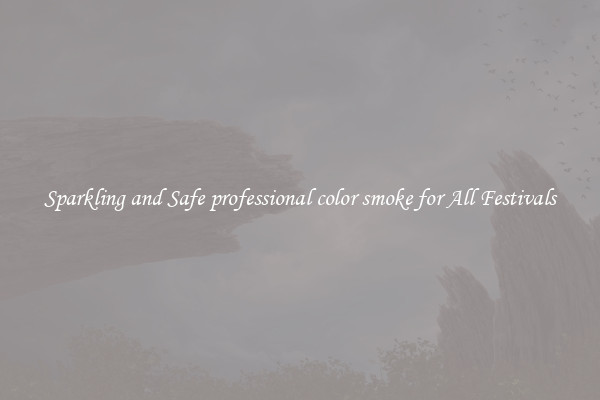 Sparkling and Safe professional color smoke for All Festivals