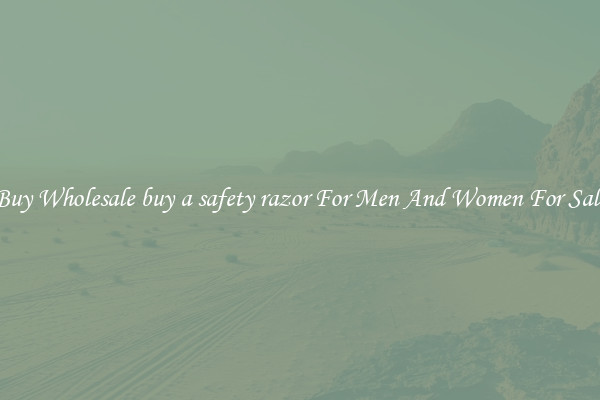 Buy Wholesale buy a safety razor For Men And Women For Sale
