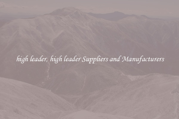 high leader, high leader Suppliers and Manufacturers