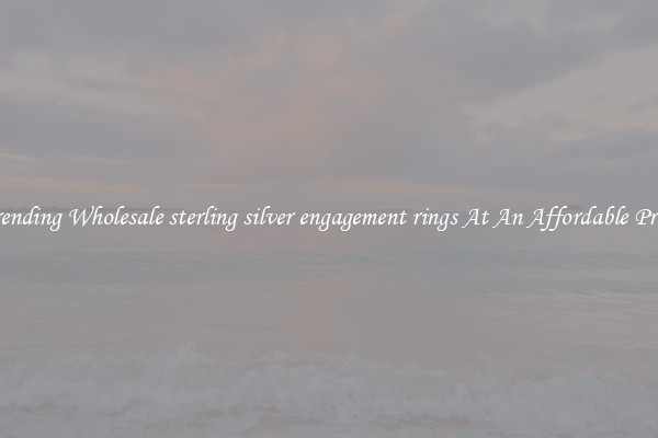 Trending Wholesale sterling silver engagement rings At An Affordable Price