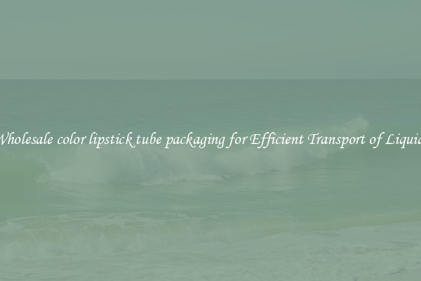 Wholesale color lipstick tube packaging for Efficient Transport of Liquids