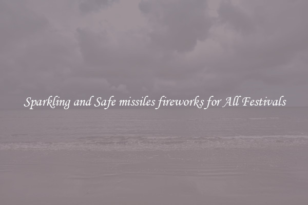 Sparkling and Safe missiles fireworks for All Festivals