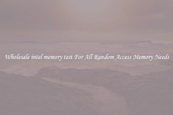 Wholesale intel memory test For All Random Access Memory Needs