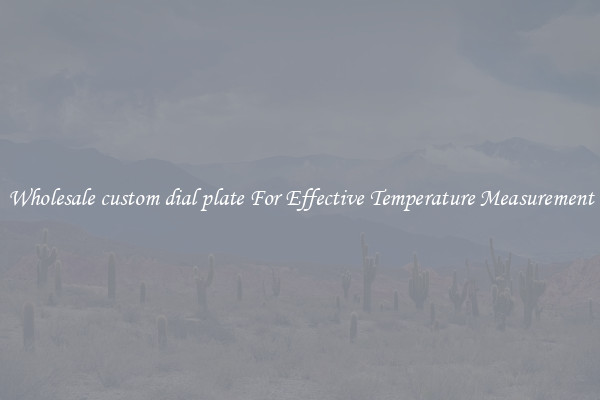 Wholesale custom dial plate For Effective Temperature Measurement