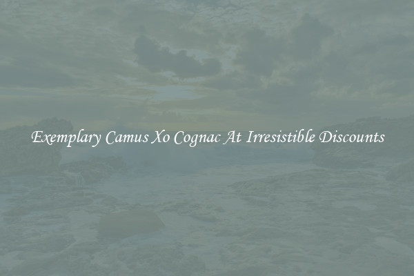 Exemplary Camus Xo Cognac At Irresistible Discounts