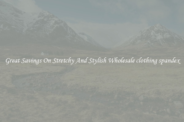 Great Savings On Stretchy And Stylish Wholesale clothing spandex