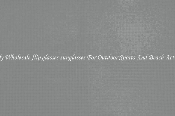 Trendy Wholesale flip glasses sunglasses For Outdoor Sports And Beach Activities