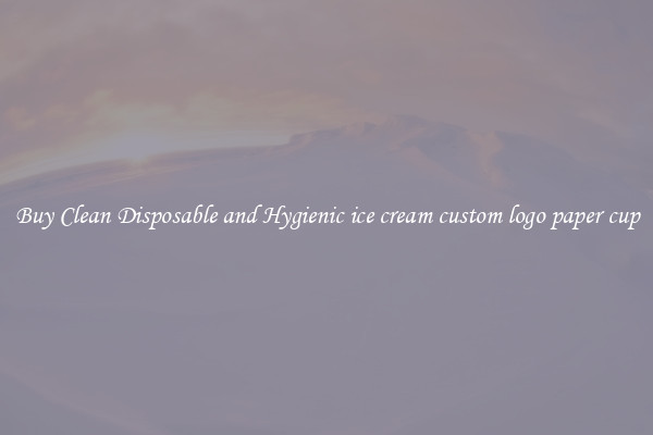 Buy Clean Disposable and Hygienic ice cream custom logo paper cup