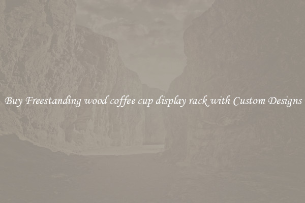 Buy Freestanding wood coffee cup display rack with Custom Designs