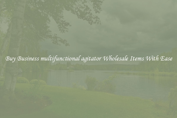 Buy Business multifunctional agitator Wholesale Items With Ease