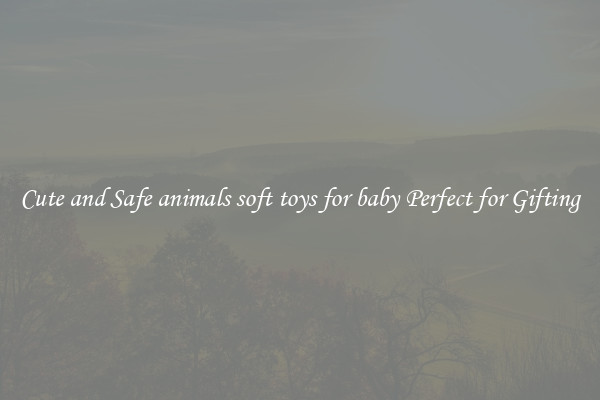 Cute and Safe animals soft toys for baby Perfect for Gifting