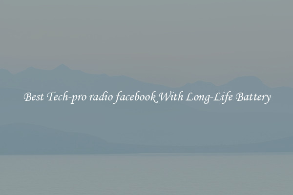 Best Tech-pro radio facebook With Long-Life Battery