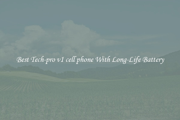 Best Tech-pro v1 cell phone With Long-Life Battery