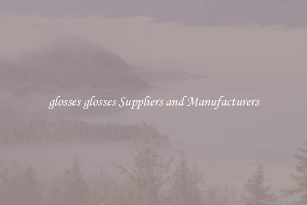 glosses glosses Suppliers and Manufacturers
