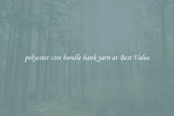 polyester core bundle hank yarn at Best Value
