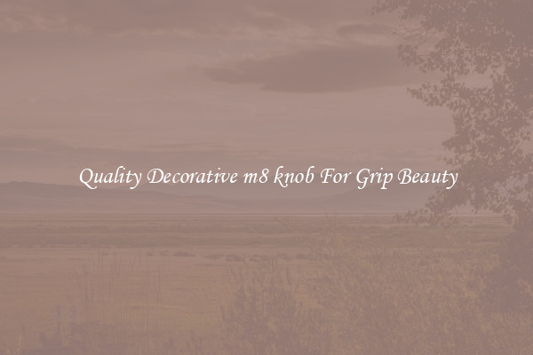 Quality Decorative m8 knob For Grip Beauty