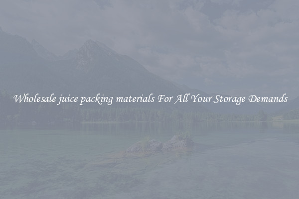 Wholesale juice packing materials For All Your Storage Demands