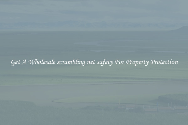 Get A Wholesale scrambling net safety For Property Protection