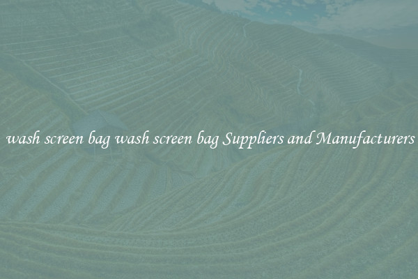 wash screen bag wash screen bag Suppliers and Manufacturers