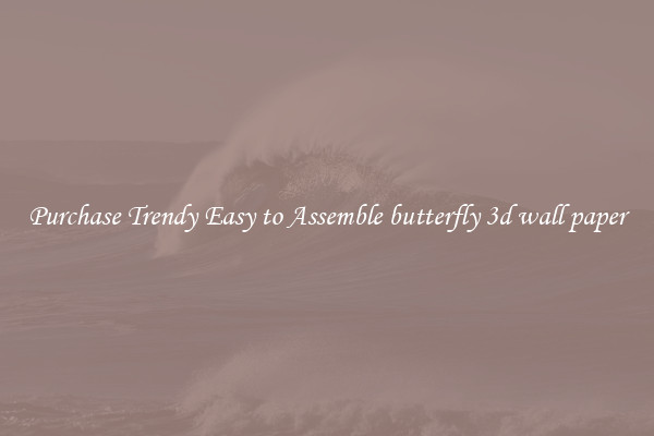 Purchase Trendy Easy to Assemble butterfly 3d wall paper