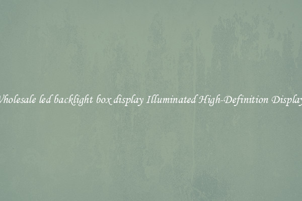 Wholesale led backlight box display Illuminated High-Definition Displays 