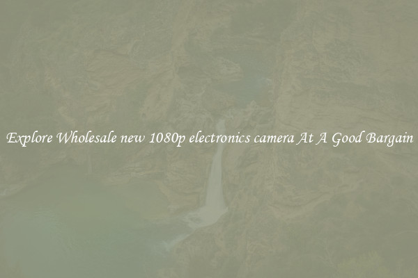 Explore Wholesale new 1080p electronics camera At A Good Bargain
