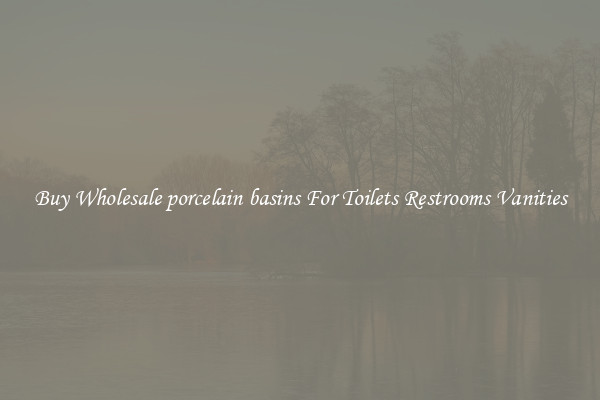 Buy Wholesale porcelain basins For Toilets Restrooms Vanities